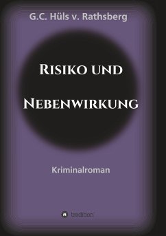 Risiko und Nebenwirkung - Hüls von Rathsberg, G. C.