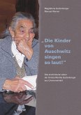 "Die Kinder von Auschwitz singen so laut!" "Die Kinder von Auschwitz singen so laut!"
