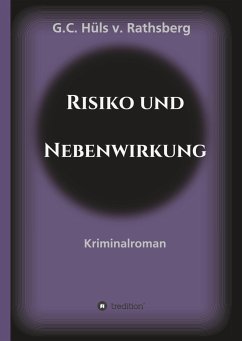 Risiko und Nebenwirkung - Hüls von Rathsberg, G. C.