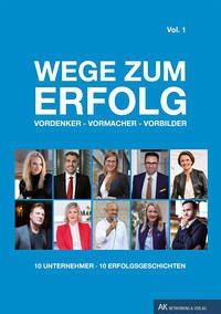 Wege zum Erfolg - Vol. 1 - Jakél, Mareike; Fränkle, Marcus; Holzhey, Katja; Horvat, Davor; Hain, Helen; Endrös, Stefan; Zdych, Nadine; Senpinar, Halil; Lohr, Alexandra; Mai, Thomas