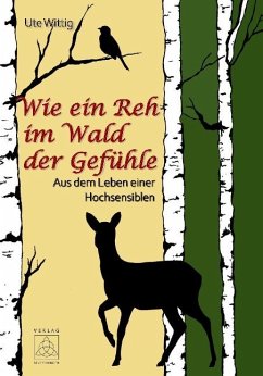 Wie ein Reh im Wald der Gefühle - Wittig, Ute