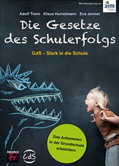 Die Gesetze des Schulerfolgs GdS - Stark in die Schule - Timm, Adolf;Hurrelmann, Klaus;Jermer, Eva