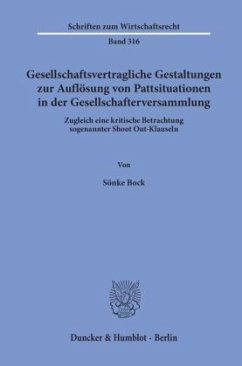 Gesellschaftsvertragliche Gestaltungen zur Auflösung von Pattsituationen in der Gesellschafterversammlung. - Bock, Sönke
