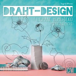 Draht-Design. Filigrane Home-Deko selbst gemacht. (eBook, PDF) - Moras, Ingrid