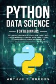 Python For Beginners.Learn Data Science in 5 Days the Smart Way and Remember it Longer. With Easy Step by Step Guidance & Hands on Examples. (Python Crash Course-Programming for Beginners) (eBook, ePUB)