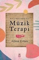 Ruh ve Beden Sagligi Icin Müzik Terapi - Coban, Adnan