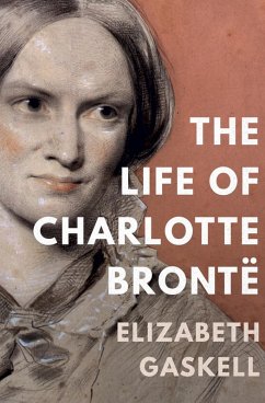 The Life of Charlotte Brontë (eBook, ePUB) - Gaskell, Elizabeth