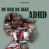 Du har da ikke ADHD - Bild 1