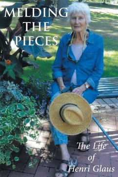 Melding the Pieces: The Life of Henri Glaus - Glaus, Henrietta