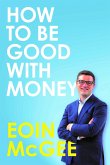How to Be Good With Money (eBook, ePUB)