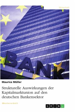 Strukturelle Auswirkungen der Kapitalmarktunion auf den deutschen Bankensektor - Müller, Maurice