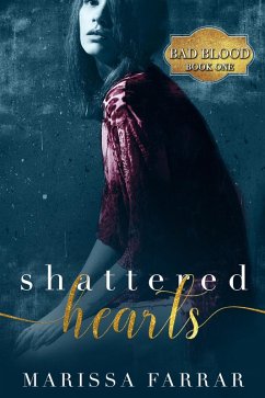 Shattered Hearts (Bad Blood, #1) (eBook, ePUB) - Farrar, Marissa