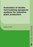 Evaluation of double recirculating aquaponic systems for intensive plant production (eBook, PDF)