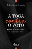 A Toga Contra o Voto: O STF no Impeachment da Presidente Dilma (eBook, ePUB)