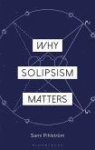 Why Solipsism Matters (eBook, PDF) Why Solipsism Matters (eBook, PDF)