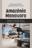 Amazônia Manauara - Pessoas em Situação de Rua e Questões de Direitos Humanos (eBook, ePUB)