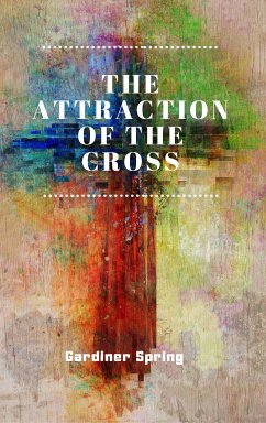 The Attraction of the Cross (eBook, ePUB) - Spring, Gardiner