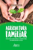 Agricultura Familiar: Processos Educativos e Perspectivas de Reprodução Social (eBook, ePUB)