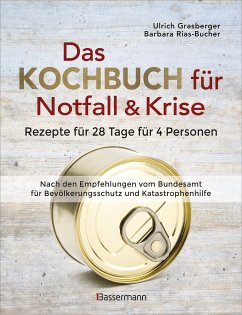 Das Kochbuch für Notfall und Krise - Rezepte für 28 Tage für 4 Personen. 3 Mahlzeiten und 1 Snack pro Tag. (eBook, ePUB) - Grasberger, Ulrich