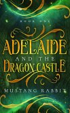 Adelaide and the Dragon Castle (The Adelaide Series, #1) (eBook, ePUB)