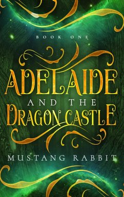 Adelaide and the Dragon Castle (The Adelaide Series, #1) (eBook, ePUB) - Rabbit, Mustang
