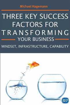 Three Key Success Factors for Transforming Your Business (eBook, ePUB)