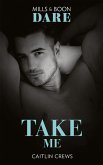 Take Me (Mills & Boon Dare) (Filthy Rich Billionaires, Book 2) (eBook, ePUB)