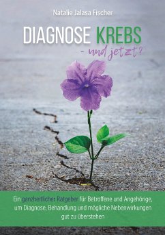 Diagnose Krebs - und jetzt? (eBook, ePUB) - Fischer, Natalie