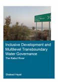 Inclusive Development and Multilevel Transboundary Water Governance - The Kabul River (eBook, ePUB)