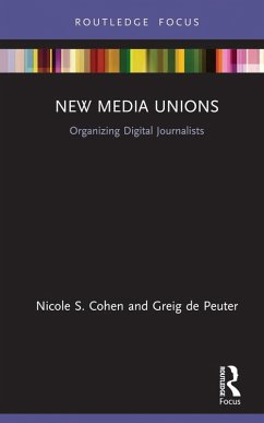 New Media Unions (eBook, ePUB) - Cohen, Nicole S.; de Peuter, Greig