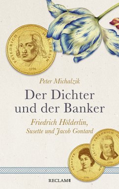 Der Dichter und der Banker. Friedrich Hölderlin, Susette und Jacob Gontard (eBook, ePUB) - Michalzik, Peter