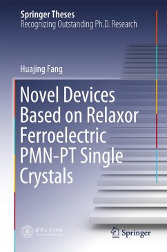 Novel Devices Based on Relaxor Ferroelectric PMN-PT Single Crystals - Fang, Huajing