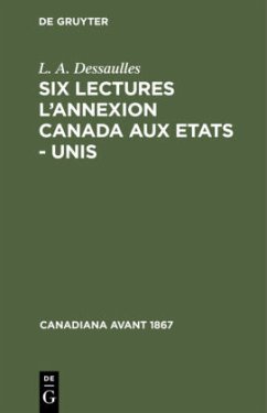 Six lectures l'annexion Canada aux Etats - Unis - Dessaulles, L. A.