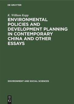 Environmental Policies and Development Planning in Contemporary China and Other Essays - Kapp, K. William