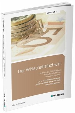 Volks- und Betriebswirtschaft / Rechnungswesen / Lern- und Arbeitsmethodik (Wirtschaftsbezogene Qualifikationen) / Der Wirtschaftsfachwirt 1 - Schmidt, Elke H