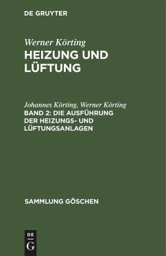 Die Ausführung der Heizungs- und Lüftungsanlagen - Körting, Johannes;Körting, Werner