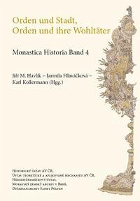 Orden und Stadt, Orden und ihre Wohltäter - Hlaváčková, Jarmila; Kollermann, Karl