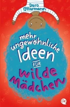 Mehr ungewöhnliche Ideen für wilde Mädchen - Ottermann, Doro