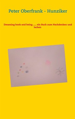 Dreaming book and being ..... ein Buch zum Nachdenken und lachen - Oberfrank - Hunziker, Peter