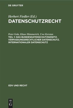 Das Bundesdatenschutzgesetz. Verfassungsrechtlicher Datenschutz. Internationaler Datenschutz - Gola, Peter;Hümmerich, Klaus;Kerstan, Uwe