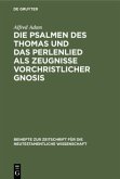 Die Psalmen des Thomas und das Perlenlied als Zeugnisse vorchristlicher Gnosis