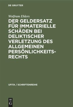 Der Geldersatz für immaterielle Schäden bei deliktischer Verletzung des allgemeinen Persönlichkeitsrechts - Ehlers, Wolfram