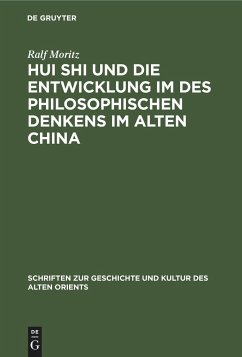 Hui Shi und die Entwicklung im des philosophischen Denkens im Alten China - Moritz, Ralf