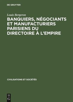 Banquiers, négociants et manufacturiers parisiens du Directoire à l¿Empire - Bergeron, Louis