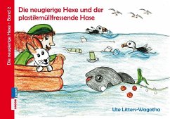 Die neugierige Hexe und der plastikmüllfressende Hase - Litters-Wagatha, Ute
