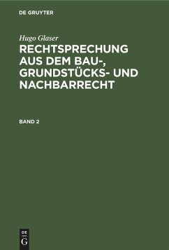 Hugo Glaser: Rechtsprechung aus dem Bau-, Grundstücks- und Nachbarrecht. Band 2