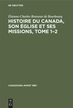 Histoire du Canada, son église et ses missions, Tome 1¿2 - Brasseur de Bourbourg, Étienne-Charles