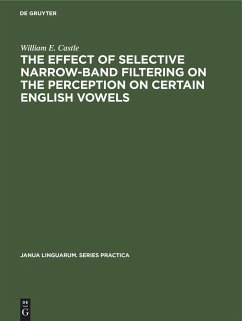 The Effect of Selective Narrow-Band Filtering on the Perception on Certain English Vowels - Castle, William E.