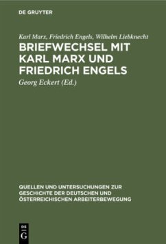 Briefwechsel mit Karl Marx und Friedrich Engels - Marx, Karl;Engels, Friedrich;Liebknecht, Wilhelm