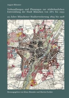 Verhandlungen und Planungen zur städtebaulichen Entwicklung der Stadt München von 1871 bis 1933 - Blössner, August